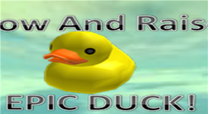 Grow And Raise EPIC DUCK! (100TH!)